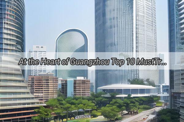 At the Heart of Guangzhou Top 10 MustTry Restaurants in Kengkou That Will Leave You Wanting More